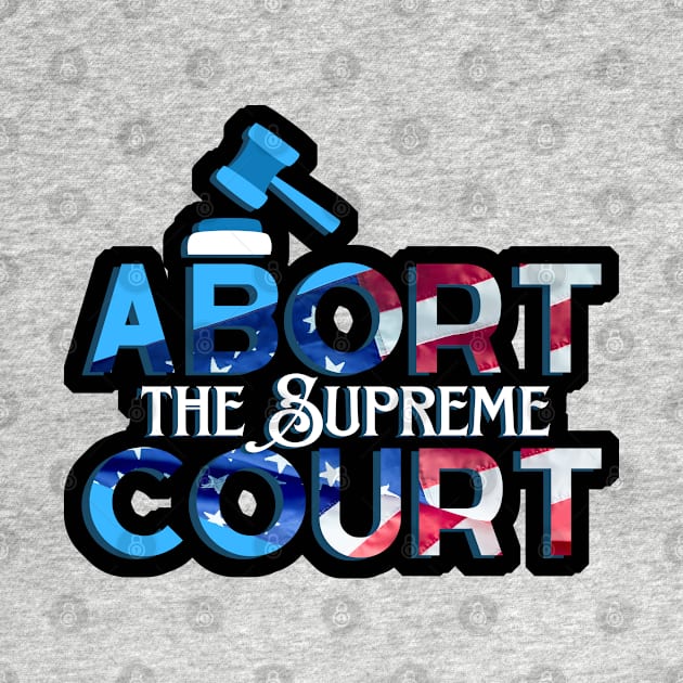 Abort the Supreme Court by sparkling-in-silence